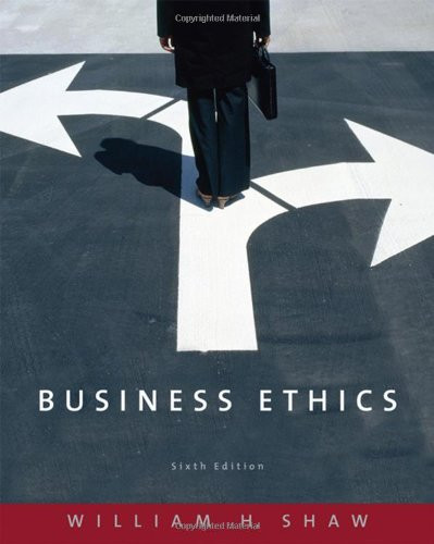 Business Ethics William H Shaw