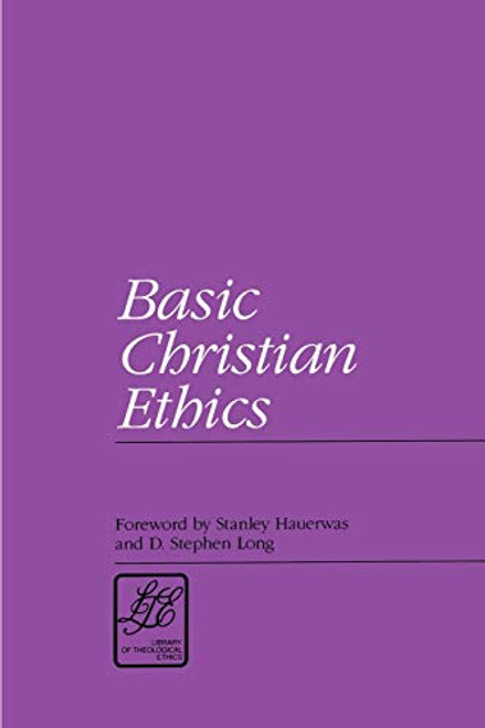 Basic Christian Ethics (LTE) (Library of Theological Ethics)