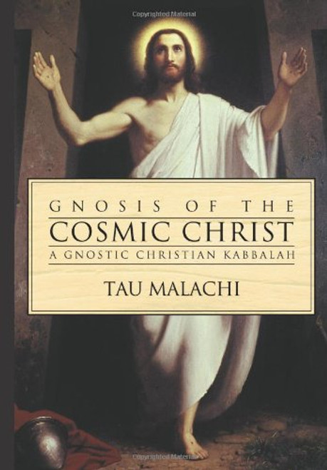 Gnosis of the Cosmic Christ: A Gnostic Christian Kabbalah
