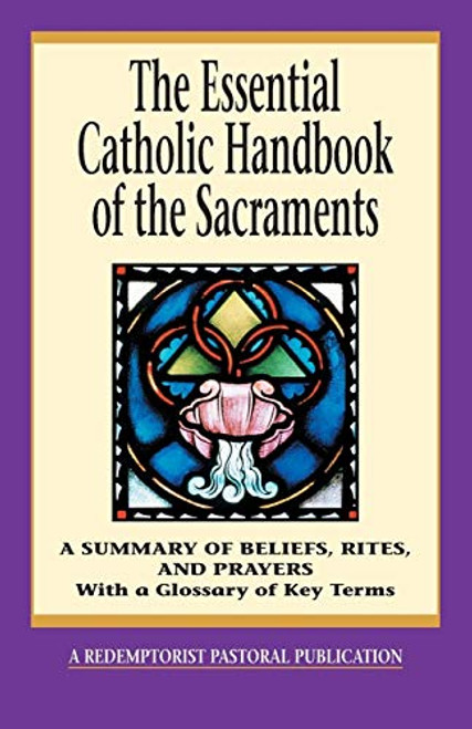 Essential Catholic Handbook of the Sacraments
