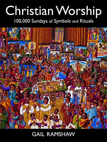 Christian Worship: 100000 Sundays of Symbols and Rituals