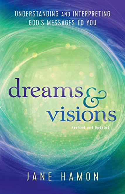 Dreams and Visions: Understanding and Interpreting God's Messages