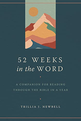 52 Weeks in the Word: A Companion for Reading through the Bible in a