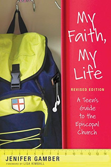 My Faith My Life: A Teen's Guide to the Episcopal Church