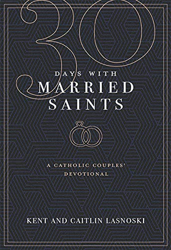 30 Days with Married Saints: A Catholic Couples Devotional