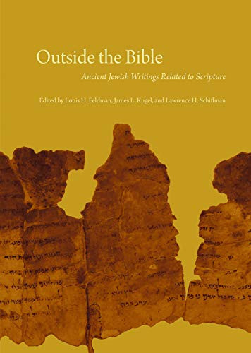 Outside the Bible: Ancient Jewish Writings Related to Scripture