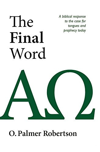 Final Word: A Biblical Response to the Case for Tongues and Prophecy