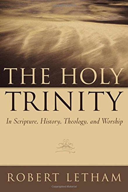 Holy Trinity: In Scripture History Theology and Worship