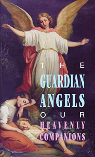 Guardian Angels: Our Heavenly Companions