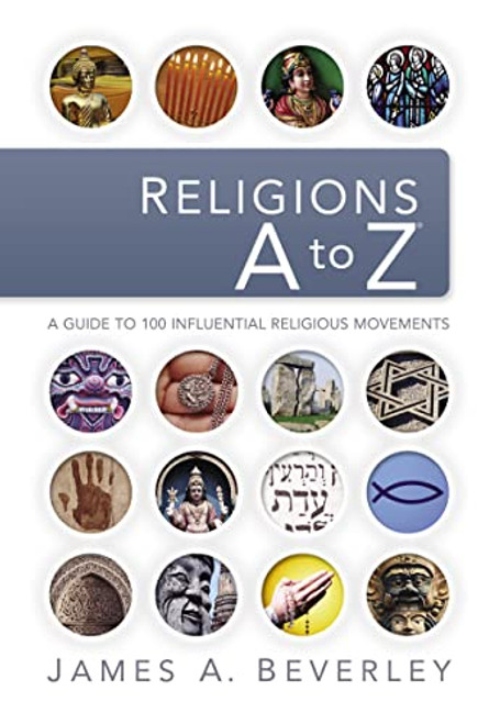 Religions A to Z: A Guide to the 100 Most Influential Religious