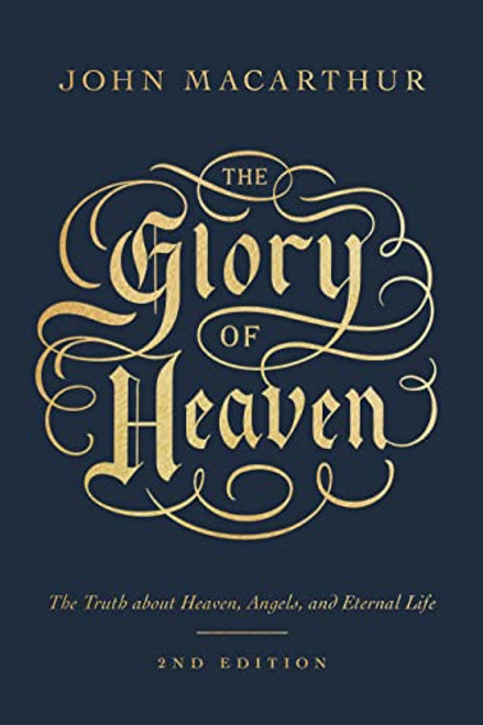 Glory of Heaven: The Truth about Heaven Angels and Eternal Life