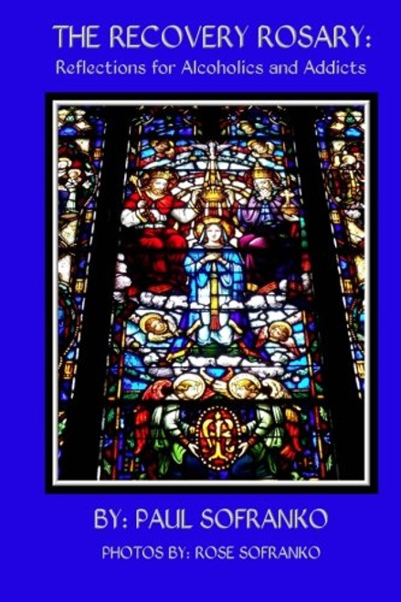 Recovery Rosary: Reflections for Alcoholics and Addicts