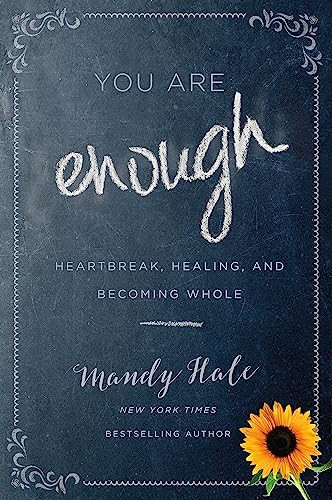 You Are Enough: Heartbreak Healing and Becoming Whole