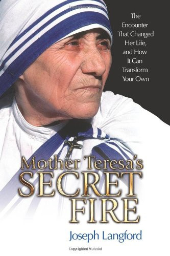 Mother Teresa's Secret Fire