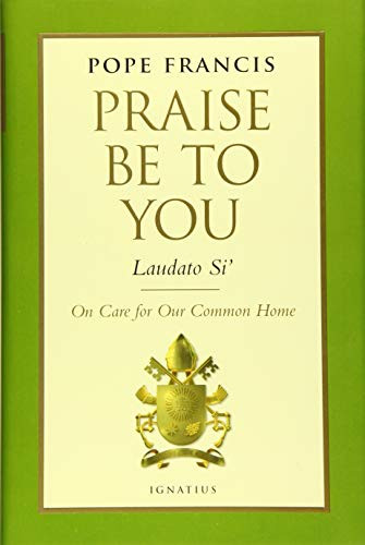 Praise Be to You - Laudato Si': On Care for Our Common Home