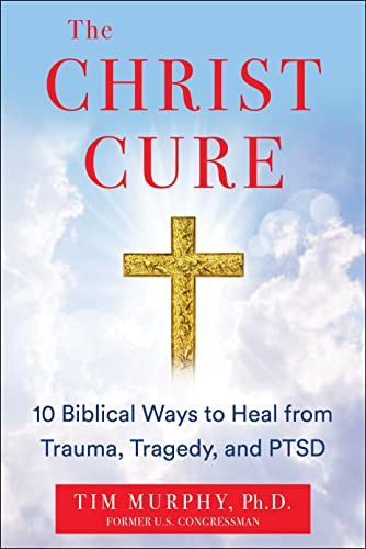 Christ Cure: 10 Biblical Ways to Heal from Trauma Tragedy