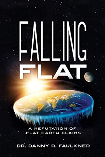 Falling Flat: A Refutation of Flat Earth Claims