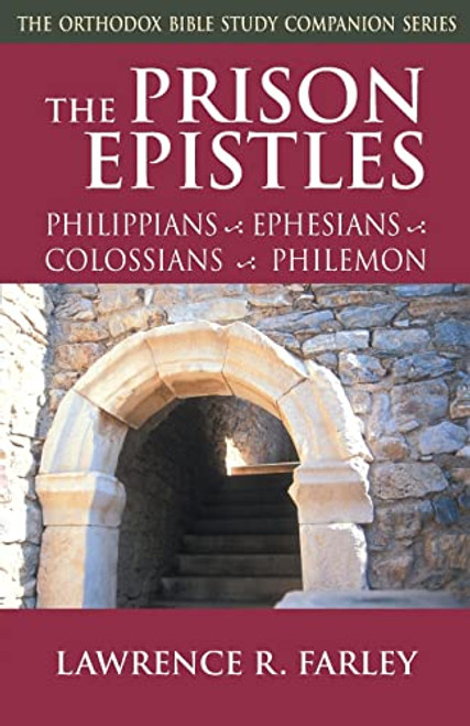 Prison Epistles: Philippians Ephesians Colossians Philemon