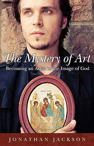 Mystery of Art: Becoming an Artist in the Image of God