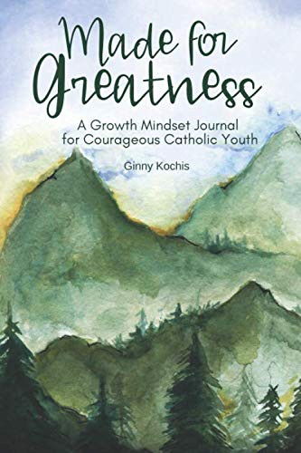 Made for Greatness: A Growth Mindset Journal for Courageous Catholic