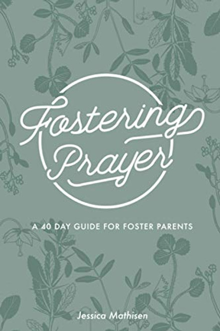 Fostering Prayer: A 40 Day Guide for Foster Parents