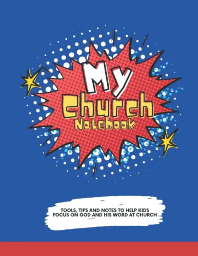 My Church Notebook: Tools Tips and Notes to Help Kids Focus on God