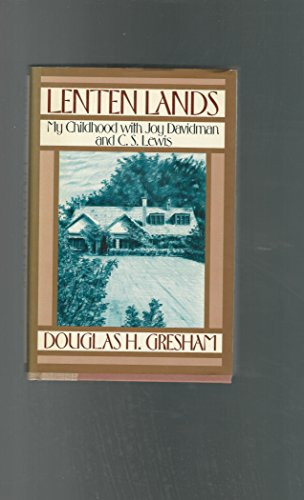 Lenten Lands: My Childhood With Joy Davidman and C.S. Lewis