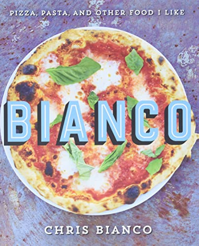 Bianco: Pizza Pasta and Other Food I Like