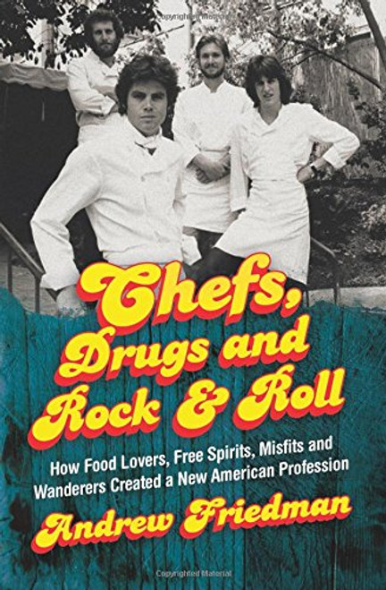 Chefs Drugs and Rock & Roll