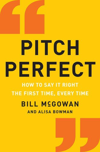 Pitch Perfect: How to Say It Right the First Time Every Time