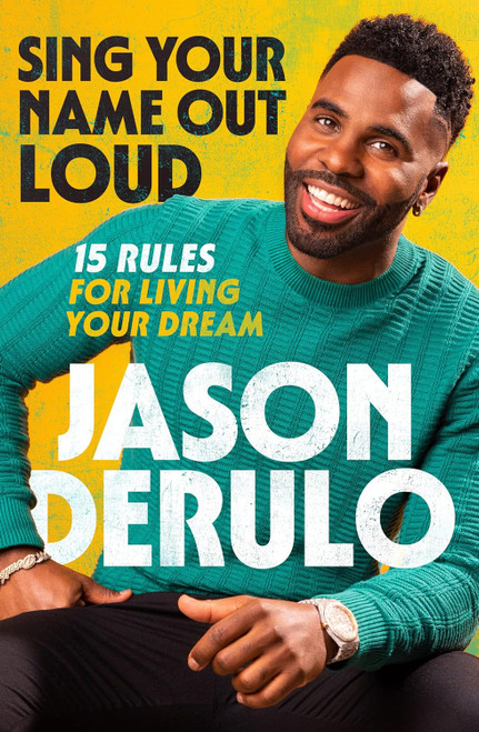 Sing Your Name Out Loud: 15 Rules for Living Your Dream