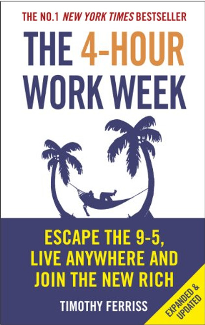 4-Hour Work Week: Escape the 9-5 Live Anywhere and Join the New