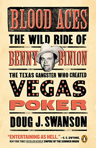 Blood Aces: The Wild Ride of Benny Binion the Texas Gangster Who