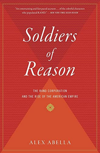 Soldiers Of Reason: The RAND Corporation and the Rise of the American