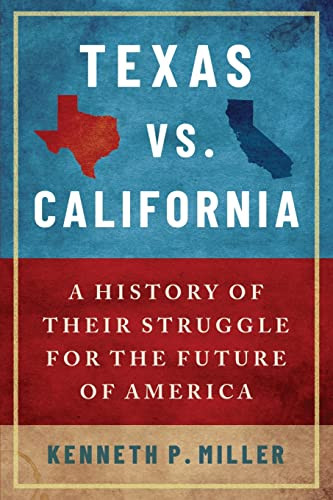 Texas vs. California: A History of Their Struggle for the Future