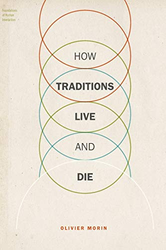 How Traditions Live and Die (Foundations of Human Interaction)