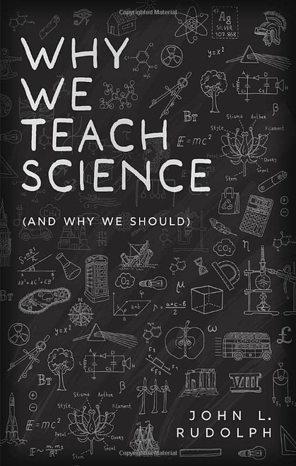 Why We Teach Science: (and Why We Should)