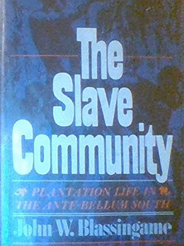 Slave Community: Plantation Life in the Antebellum South