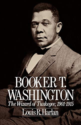Booker T. Washington: Volume 2: The Wizard Of Tuskegee 1901-1915