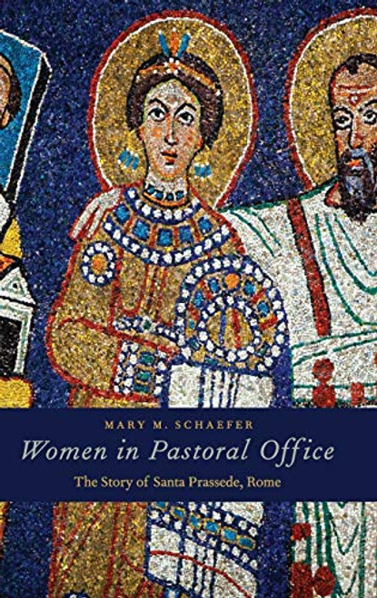 Women in Pastoral Office: The Story of Santa Prassede Rome