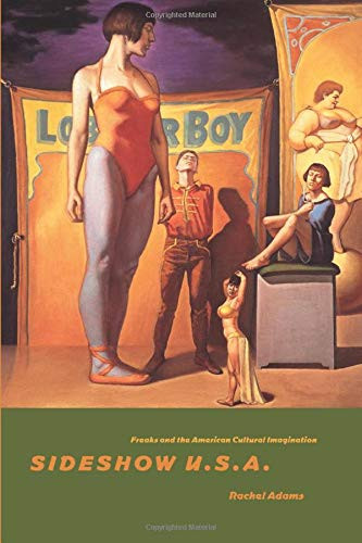 Sideshow U.S.A: Freaks and the American Cultural Imagination