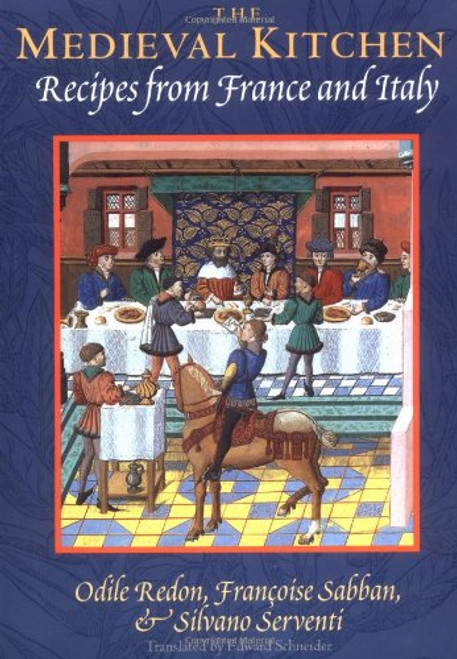 Medieval Kitchen: Recipes from France and Italy