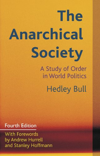 Anarchical Society: A Study of Order in World Politics