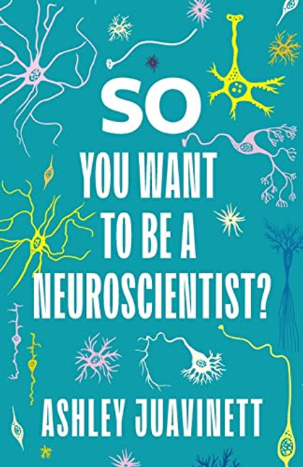 So You Want to Be a Neuroscientist