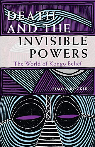 Death and the Invisible Powers: The World of Kongo Belief