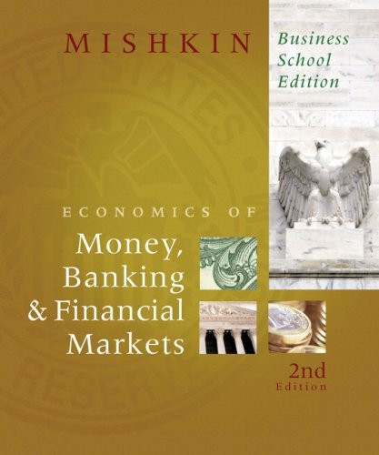 Economics Of Money Banking And Financial Markets Business School Edition