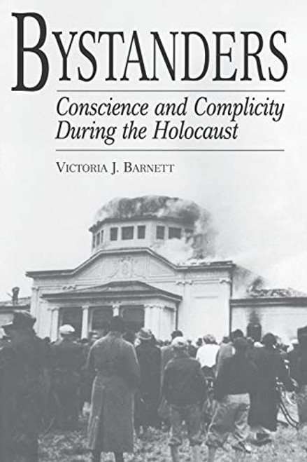Bystanders: Conscience and Complicity During the Holocaust