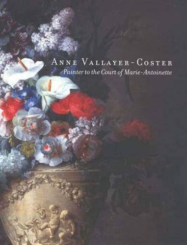 Anne Vallayer Coster: Painter to the Court of Marie Antoinette