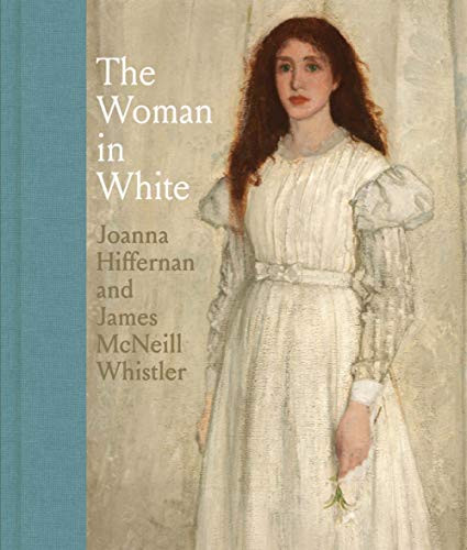 Woman in White: Joanna Hiffernan and James McNeill Whistler