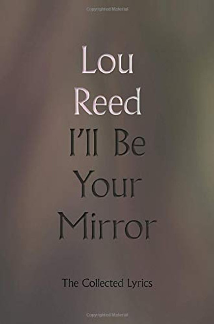 I'll Be Your Mirror: The Collected Lyrics